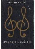 Németh Amadé - Operaritkaságok
