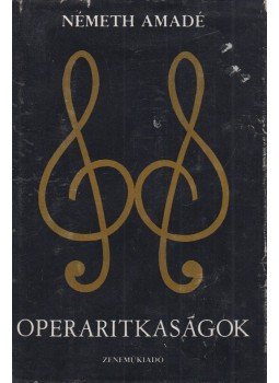 Németh Amadé - Operaritkaságok Németh Amadé - Operaritkaságok, Budapest 1980 antikvár könyv