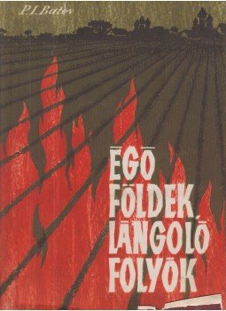 Batov, Pavel Ivanovics - Égő földek, lángoló folyók Batov, Pavel Ivanovics - Égő földek, lángoló folyók, Budapest 1963 antikvár könyv
