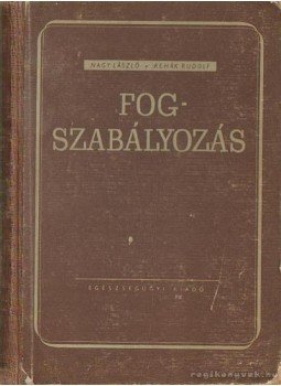 Dr. Rehák Rudolf, Nagy László dr. - Fogszabályozás Dr. Rehák Rudolf, Nagy László dr. - Fogszabályozás, Budapest 1954 antikvár könyv