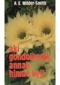 A. Ernst Wilder-Smith - Aki gondolkodik, annak hinnie kell
