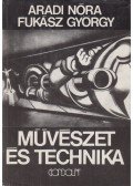Aradi Nóra,Fukász György - Művészet és technika