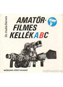 Holló Dénes - Amatőrfilmes kellék ABC Holló Dénes - Amatőrfilmes kellék ABC, Budapest 1979 antikvár könyv
