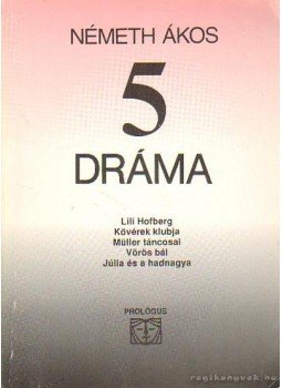 Németh Ákos - 5 dráma Németh Ákos - 5 dráma, 0 antikvár könyv