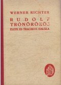 Richter, Werner - Rudolf trónörökös élete és tragikus halála
