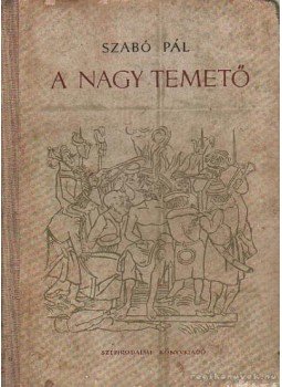 Szabó Pál - A nagy temető Szabó Pál - A nagy temető, Budapest 1954 antikvár könyv