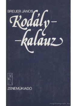 Breuer János - Kodály-kalauz Breuer János - Kodály-kalauz, Budapest 1982 antikvár könyv