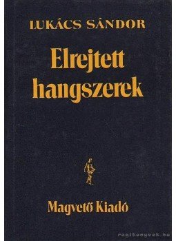 Lukács Sándor - Elrejtett hangszerek Lukács Sándor - Elrejtett hangszerek, Budapest 1988 antikvár könyv