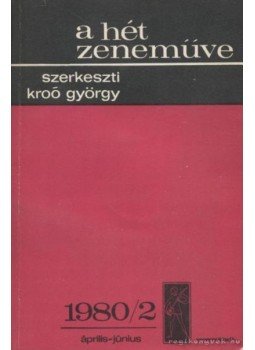 Kroó György - A hét zeneműve 1980/2 április-június Kroó György - A hét zeneműve 1980/2 április-június, Budapest 1980 antikvár könyv