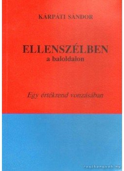 Kárpáti Sándor - Ellenszélben a baloldalon Kárpáti Sándor - Ellenszélben a baloldalon, Budapest 2001 antikvár könyv