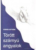 Vereb István - Törött szárnyú angyalok (dedikált)