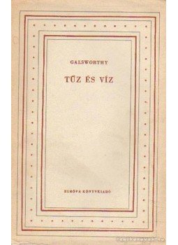 John Galsworthy - Tűz és víz John Galsworthy - Tűz és víz, Budapest 1960 antikvár könyv