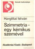 Hargittai István - Szimmetria - egy kémikus szemével