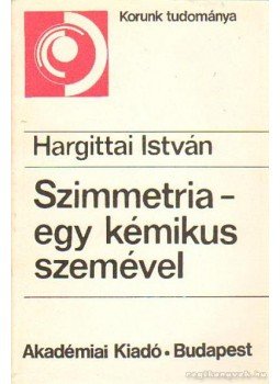 Hargittai István - Szimmetria - egy kémikus szemével Hargittai István - Szimmetria - egy kémikus szemével, Budapest 1983 antikvár könyv