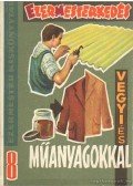 Szűcs József - Ezermesterkedés vegyi- és műanyagokkal