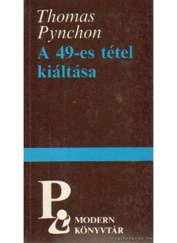 Thomas Pynchon - A 49-es tétel kiáltása Thomas Pynchon - A 49-es tétel kiáltása, Budapest 1990 antikvár könyv