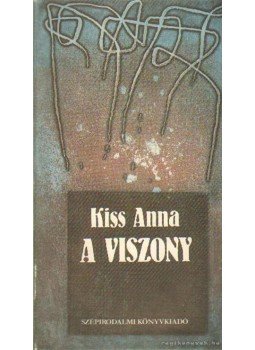 Kiss Anna - A viszony Kiss Anna - A viszony, Budapest 1983 antikvár könyv