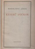 Kodolányi János - Keserű ifjúkor