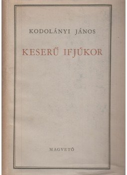 Kodolányi János - Keserű ifjúkor Kodolányi János - Keserű ifjúkor, Budapest 1958 antikvár könyv