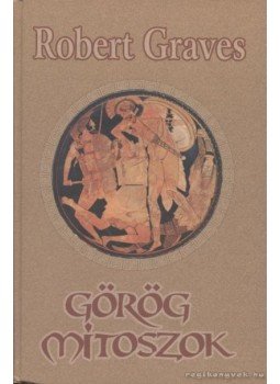 Robert Graves - Görög mítoszok II. kötet Robert Graves - Görög mítoszok II. kötet, Szeged 2002 antikvár könyv