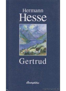 Hermann Hesse - Gertrud Hermann Hesse - Gertrud, Budapest 2004 antikvár könyv