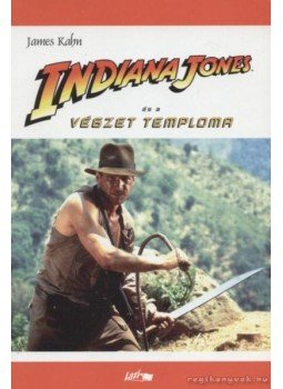 James Kahn - Indiana Jones és a Végzet Temploma James Kahn - Indiana Jones és a Végzet Temploma, Szeged 2007 antikvár könyv