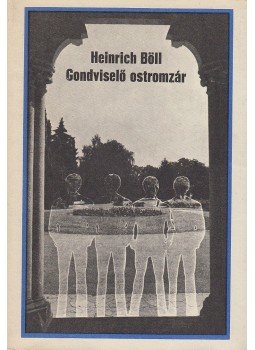 Heinrich Böll - Gondviselő ostromzár Heinrich Böll - Gondviselő ostromzár, Budapest 1980 antikvár könyv