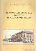Erdmann Gyula - Az orosházi Szabó Pál életútja és válogatott írásai
