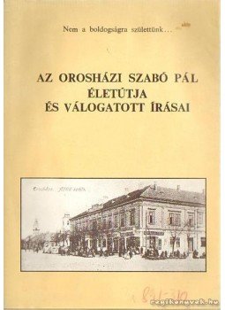 Erdmann Gyula - Az orosházi Szabó Pál életútja és válogatott írásai Erdmann Gyula - Az orosházi Szabó Pál életútja és válogatott írásai, Gyula 1985 antikvár könyv