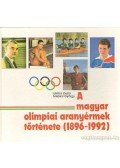 Szepesi György,Lukács László - A magyar olimpiai aranyérmek története (1896-1992)