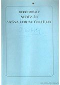 Berki Mihály - Nehéz út - Szász Ferenc életútja
