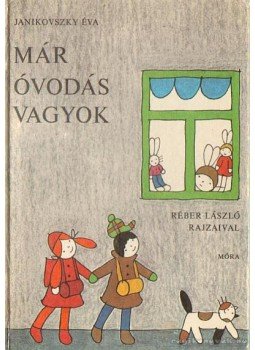 Janikovszky Éva - Már óvodás vagyok Janikovszky Éva - Már óvodás vagyok, Budapest 1975 antikvár könyv