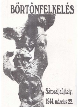 Székely Klára dr. - Börtönfelkelés, Budapest 1994 antikvár könyv