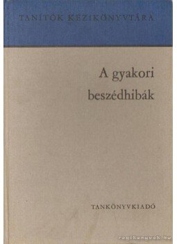 Szabó László - A gyakori beszédhibák Szabó László - A gyakori beszédhibák, Budapest 1979 antikvár könyv