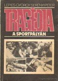 Lepies György,Serényi Péter - Tragédia a sportpályán