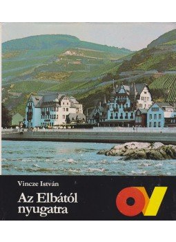 Vincze István - Az Elbától nyugatra Vincze István - Az Elbától nyugatra, Budapest 1984 antikvár könyv