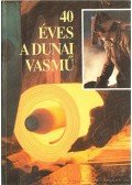 Korompay János - 40 éves a dunai vasmű