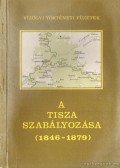 Botár Imre- Károlyi Zsigmond - A Tisza szabályozása (1846-1879)