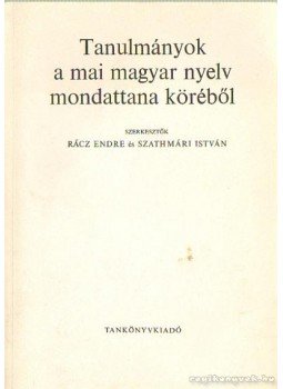 Rácz Endre, Szathmári István - Tanulmányok a mai magyar nyelv mondattana köréből, Budapest 1989 antikvár könyv