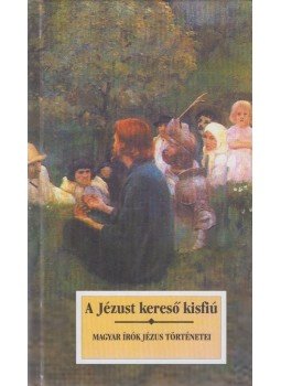 Kőrössi P. József - A Jézust kereső kisfiú Kőrössi P. József - A Jézust kereső kisfiú, Budapest 2001 antikvár könyv
