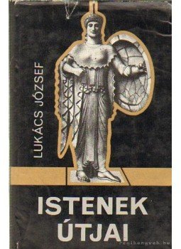 Lukács József - Istenek útjai Lukács József - Istenek útjai, Budapest 1974 antikvár könyv