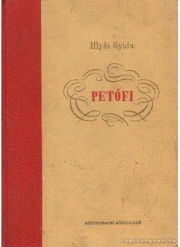 Illyés Gyula - Petőfi Illyés Gyula - Petőfi, Budapest 1952 antikvár könyv