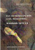 Kellner György - Egy hétköznapi hős a XX. századból Márkos István