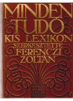 Ferenczi Zoltán - Mindentudó kis lexikon Ferenczi Zoltán - Mindentudó kis lexikon, Budapest 1913 antikvár könyv
