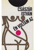 Császár István - Én voltam az