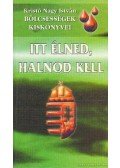 Kristó Nagy istván - Itt élned halnod kell
