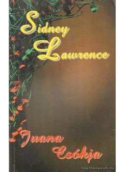 Lawrence, Sidney - Juana csókja Lawrence, Sidney - Juana csókja, 2000 antikvár könyv