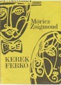 Móricz Zsigmond - Kerek Ferkó