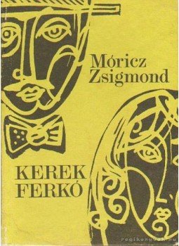 Móricz Zsigmond - Kerek Ferkó Móricz Zsigmond - Kerek Ferkó, Kolozsvár- Napoca 1986 antikvár könyv