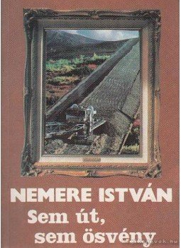 Nemere István - Sem út, sem ösvény Nemere István - Sem út, sem ösvény, Budapest 1990 antikvár könyv